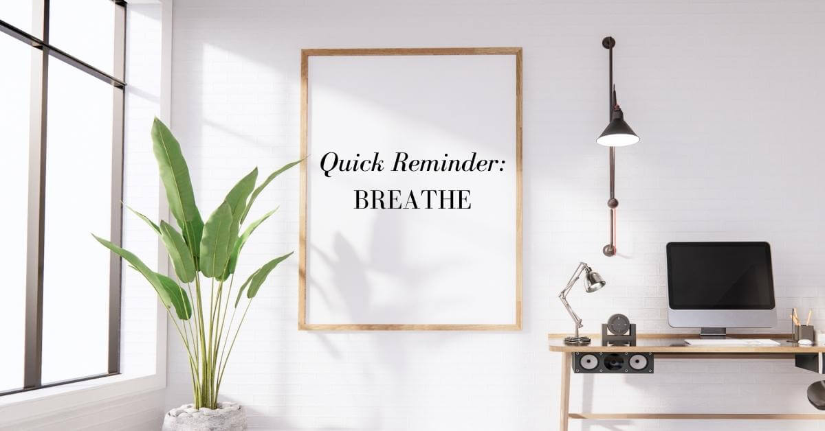Reminder to breathe busy business owner